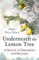 Couverture du livre « Underneath the Lemon Tree » de Rice-Oxley Mark aux éditions Little Brown Book Group Digital