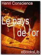 Couverture du livre « Le pays de l'or » de Henri Conscience aux éditions Ebookslib