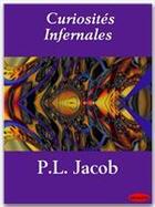 Couverture du livre « Curiosités infernales » de P. L. Jacob aux éditions Ebookslib