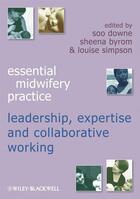Couverture du livre « Essential Midwifery Practice » de Soo Downe et Sheena Byrom et Louise Simpson aux éditions Wiley-blackwell