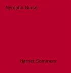 Couverture du livre « Nympho Nurse » de Harriet Sommers aux éditions Disruptive Publishing