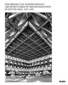 Couverture du livre « Modern architecture in south asia : the project of decolonization, 1947-1975 » de Martino Stierli aux éditions Moma