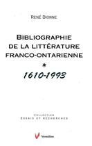 Couverture du livre « Bibliographie de la littérature franco-ontarienne, 1610-1993 » de Rene Dionne aux éditions Vermillon
