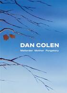 Couverture du livre « Dan Colen: mailorder mother purgatory » de Dan Colen aux éditions Levy Gorvy