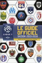 Couverture du livre « Ligue de football ; guide officiel ; saison 2015/2016 » de  aux éditions Hachette Jeunesse