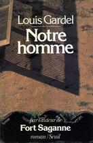 Couverture du livre « Notre homme » de Louis Gardel aux éditions Seuil