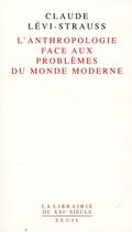 Couverture du livre « L'anthropologie face aux problèmes du monde moderne » de Claude Levi-Strauss aux éditions Seuil