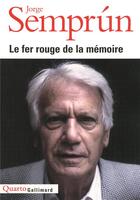 Couverture du livre « Le fer rouge de la mémoire » de Jorge Semprun aux éditions Gallimard