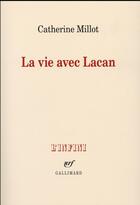 Couverture du livre « La vie avec Lacan » de Catherine Millot aux éditions Gallimard