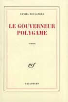 Couverture du livre « Le gouverneur polygame » de Daniel Boulanger aux éditions Gallimard