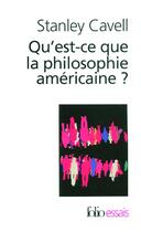 Couverture du livre « Qu'est-ce que la philosophie américaine ? » de Stanley Cavell aux éditions Folio