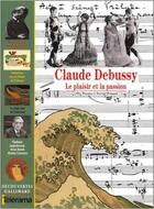 Couverture du livre « Claude Debussy ; le plaisir et la passion » de Merigaud et Macass aux éditions Gallimard