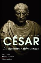 Couverture du livre « César, le dictateur démocrate » de Luciano Canfora aux éditions Flammarion
