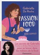 Couverture du livre « Passion food : mode d'emploi » de Gabriella Da Rocha aux éditions Flammarion