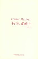 Couverture du livre « Près d'elles » de Franck Maubert aux éditions Flammarion