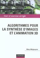 Couverture du livre « Algorithmes pour la synthese d'images et animation 3d ; cours et exercices corriges » de Remy Malgouyeres aux éditions Dunod