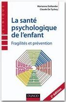 Couverture du livre « La santé psychologique de l'enfant ; fragilités et prévention » de Claude De Tychey et Marianne Dollander aux éditions Dunod