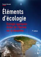 Couverture du livre « Éléments d'écologie ; écologie appliquée : action de l'Homme sur la biosphère (7e édition) » de Francois Ramade aux éditions Dunod