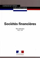 Couverture du livre « Societes financières ; convention collective non étendue ; IDCC : 478 (8e édition) » de Journaux Officiels aux éditions Direction Des Journaux Officiels