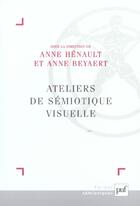 Couverture du livre « Ateliers de sémiotique visuelle » de Anne Beyaert et Anne Henault aux éditions Puf