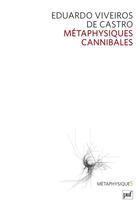 Couverture du livre « Métaphysiques cannibales : lignes d'anthropologie post-structurale » de Eduardo Viveiros De Castro aux éditions Puf