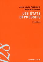 Couverture du livre « Les états dépressifs (2e édition) » de Jean-Louis Pedinielli et Amal Bernoussi aux éditions Armand Colin