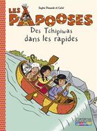 Couverture du livre « Les Papooses t.5 ; des Tchipiwas dans les rapides » de Sophie Dieuaide et Catel aux éditions Casterman