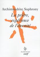 Couverture du livre « La priere, experience de l'eternite » de Sophrony Archimandri aux éditions Cerf