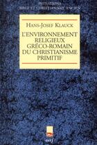 Couverture du livre « Environnement religieux greco romain du christianisme primitif » de Klauck Hj aux éditions Cerf