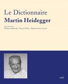 Couverture du livre « Dictionnaire Martin Heidegger » de François Fédier et Hadrien France-Lanord et Philippe Arjakovsky et Collectif aux éditions Cerf