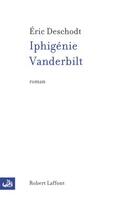 Couverture du livre « Iphigénie Vanderbilt » de Eric Deschodt aux éditions Robert Laffont