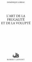 Couverture du livre « L'art de la frugalité et de la volupte » de Dominique Loreau aux éditions Robert Laffont