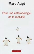 Couverture du livre « Pour une anthropologie de la mobilité » de Marc Auge aux éditions Payot