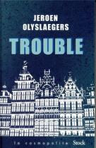 Couverture du livre « Trouble » de Jeroen Olyslaegers aux éditions Stock