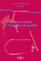 Couverture du livre « Le service public et l'exigence de qualité - Tome 52 » de Lucie Cluzel-Metayer aux éditions Dalloz