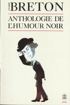 Couverture du livre « L'anthologie de l'humour noir » de Andre Breton aux éditions Le Livre De Poche