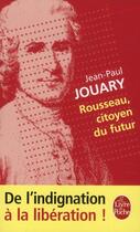 Couverture du livre « Rousseau, citoyen du futur » de Jean-Paul Jouary aux éditions Le Livre De Poche