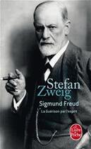 Couverture du livre « Freud ; la guérison par l'esprit » de Stefan Zweig aux éditions Le Livre De Poche