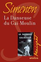 Couverture du livre « La danseuse du Gai-Moulin » de Georges Simenon aux éditions Omnibus