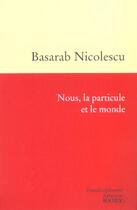 Couverture du livre « Nous, la particule et le monde » de Basarab Nicolescu aux éditions Rocher