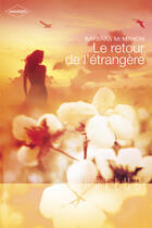 Couverture du livre « Le retour de l'étrangère » de Barbara Mcmahon aux éditions Harlequin