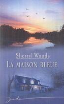 Couverture du livre « La maison bleue » de Sherryl Woods aux éditions Harlequin