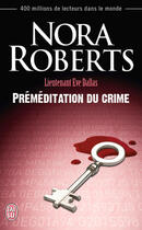 Couverture du livre « Lieutenant Eve Dallas t.36 : préméditation du crime » de Nora Roberts aux éditions J'ai Lu