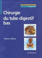 Couverture du livre « Chirurgie du tube digestif bas » de Valleur/Sastre/Rulli aux éditions Elsevier-masson