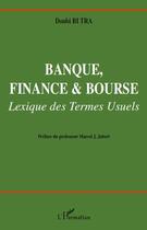 Couverture du livre « Banque, finance et bourse ; lexique des termes usuels » de Doubi Bi Tra aux éditions Editions L'harmattan