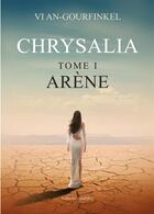 Couverture du livre « Chrysalia t.1 ; arène » de Vi An-Gourfinkel aux éditions Amalthee