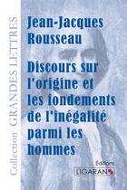 Couverture du livre « Discours sur l'origine et les fondements de l'inégalité parmi les hommes » de Jean-Jacques Rousseau aux éditions Ligaran