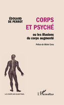 Couverture du livre « Corps et psyche ou les illusions du corps augmente » de Edouard De Perrot aux éditions Editions L'harmattan