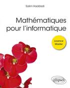 Couverture du livre « Mathématiques pour l'informatique » de Salim Haddadi aux éditions Ellipses