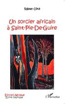 Couverture du livre « Un sorcier africain à Saint-Pie-de-Guire » de Rejean Cote aux éditions L'harmattan